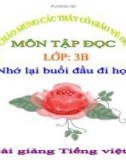 Bài giảng Tập đọc: Nhớ lại buổi đầu đi học - Tiếng việt 3 - GV.N.Phương Mai