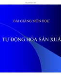 Bài giảng môn học: Tự động hóa sản xuất