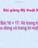 Bài 16 + 17: Tạo dáng và trang trí mặt nạ - Bài giảng điện tử Mỹ thuật 8 - GV.N.Trung Tín