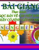 Bài giảng Công nghệ 8 bài 10: Bài thực hành - Đọc bản vẽ chi tiết đơn giản có hình cắt