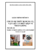 Giáo trình Chuẩn bị thiết bị dụng cụ, vật liệu và điều kiện vi nhân giống - MĐ02: Vi nhân giống cây lâm nghiệp