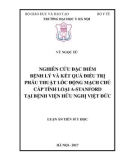 Luận án tiến sĩ Y học: Nghiên cứu đặc điểm bệnh lý và kết quả điều trị phẫu thuật lóc động mạch chủ cấp tính loại A-Stanford tại Bệnh viện Hữu Nghị Việt Đức