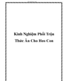 Kinh Nghiệm Phối Trộn Thức Ăn Cho Heo Con