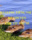 Bài Kể chuyện: Con vịt xấu xí - Bài giảng điện tử Tiếng việt 4 - GV.N.Phương Hà