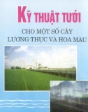 Một số kỹ thuật tưới cây lương thực và hoa màu