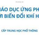 Bài giảng Giáo dục ứng phó với biến đổi khí hậu - Cấp trung học phổ thông