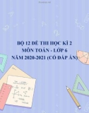 Bộ 12 đề thi học kì 2 môn Toán lớp 6 năm 2020-2021 (Có đáp án)