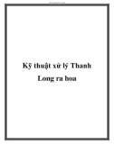 Kỹ thuật xử lý Thanh Long ra hoa