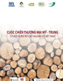 Báo cáo Cuộc chiến thương mại Mỹ - Trung: Cơ hội và rủi ro cho ngành gỗ Việt Nam