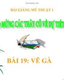 Bài giảng Mỹ Thuật 1 bài 19: Vẽ gà