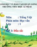 Bài giảng môn Tiếng Việt lớp 1 sách Cánh diều năm học 2019-2020 - Bài 3: Dấu sắc (Trường Tiểu học Ái Mộ B)