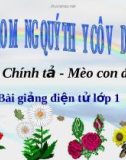 Bài giảng Tiếng Việt 1: Chính tả bài Mèo con đi học