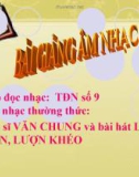 Bài giảng Tập đọc nhạc: TĐN số 9 – Âm nhạc 6 – GV.Trần Hoàng Như