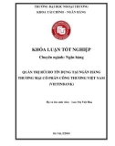 Khóa luận tốt nghiệp: Quản trị rủi ro tín dụng tại ngân hàng thương mại cổ phần công thương Việt Nam (VietinBank)