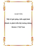 LUẬN VĂN: Một số giải pháp, kiến nghị hình thành và phát triển thị trường chứng khoán ở Việt Nam