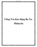 Uống Trà Kéo động Ba TuMalaysia