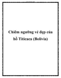 Chiêm ngưỡng vẻ đẹp của hồ Titicaca (Bolivia)