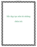 Sắc đẹp tạo nên từ những chén trà