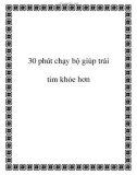 30 phút chạy bộ giúp trái tim khỏe hơn