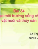 Bài 34 Tạo môi trường sống cho vật nuôi và thủy sản