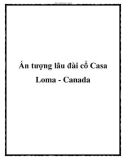 Ấn tượng lâu đài cổ Casa Loma - Canada