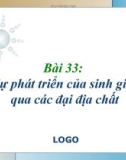 Giáo án điện tử sinh học: Sinh học lớp 12- Luận văn-Bài 33: Sự phát triển của sinh giới qua các đại địa chất LOGO