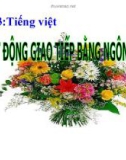 Bài giảng Ngữ văn 10 - Tiếng Việt: Hoạt động giao tiếp bằng ngôn ngữ