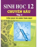 Kiến thức Sinh học 12 chuyên sâu (Tập 2: Tiến hóa và sinh thái học): Phần 1