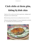 Cách chiên cá thơm giòn, không bị dính chảo