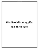 Gà viên chiên vừng giòn rụm thơm ngon