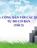 Bài giảng Giáo dục công dân 12 – Bài 6: Công dân và các quyền tự do cơ bản (Tiết 2)