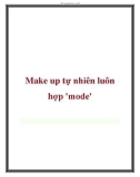 Make up tự nhiên luôn hợp 'mode'.Chuyên gia trang điểm Huỳnh Lợi cho rằng, phong