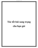 Tóc tết búi sang trọng cho bạn gái