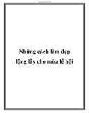 Những cách làm đẹp lộng lẫy cho mùa lễ hội