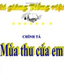 Bài Chính tả: Mùa thu của em - Bài giảng điện tử Tiếng việt 3 - GV.Hoàng Thi Thơ