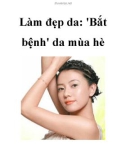 Làm đẹp da: 'Bắt bệnh' da mùa hè