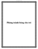 Phòng tránh bỏng cho trẻ