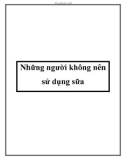 Những người không nên sử dụng sữa