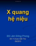 X quang hệ niệu - BS. lâm Đông Phong - ĐH Y dược Cần Thơ