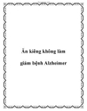 Ăn kiêng không làm giảm bệnh Alzheimer