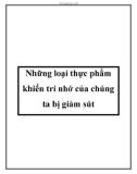 Những loại thực phẩm khiến trí nhớ của chúng ta bị giảm sút