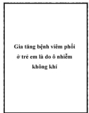 Gia tăng bệnh viêm phổi ở trẻ em là do ô nhiễm không khí