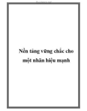 Nền tảng vững chắc cho một nhãn hiệu mạnh