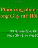 Bài giảng Phản ứng phản vệ trong Gây mê Hồi sức - GS Nguyễn Quốc Kính