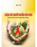 chăm sóc người nhiễm hiv/aids (dùng cho đào tạo cử nhân điều dưỡng): phần 1