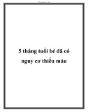 5 tháng tuổi bé đã có nguy cơ thiếu máu