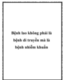 Bệnh lao không phải là bệnh di truyền mà là bệnh nhiễm khuẩn