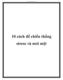 10 cách để chiến thắng stress và mỏi mệt