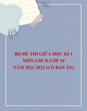 Bộ đề thi giữa học kì 1 môn GDCD lớp 10 năm 2021-2022 (Có đáp án)