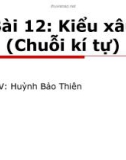 Tin học 11 - Bài 12: Kiểu xâu (chuỗi ký tự) - Huỳnh Bảo Thiên